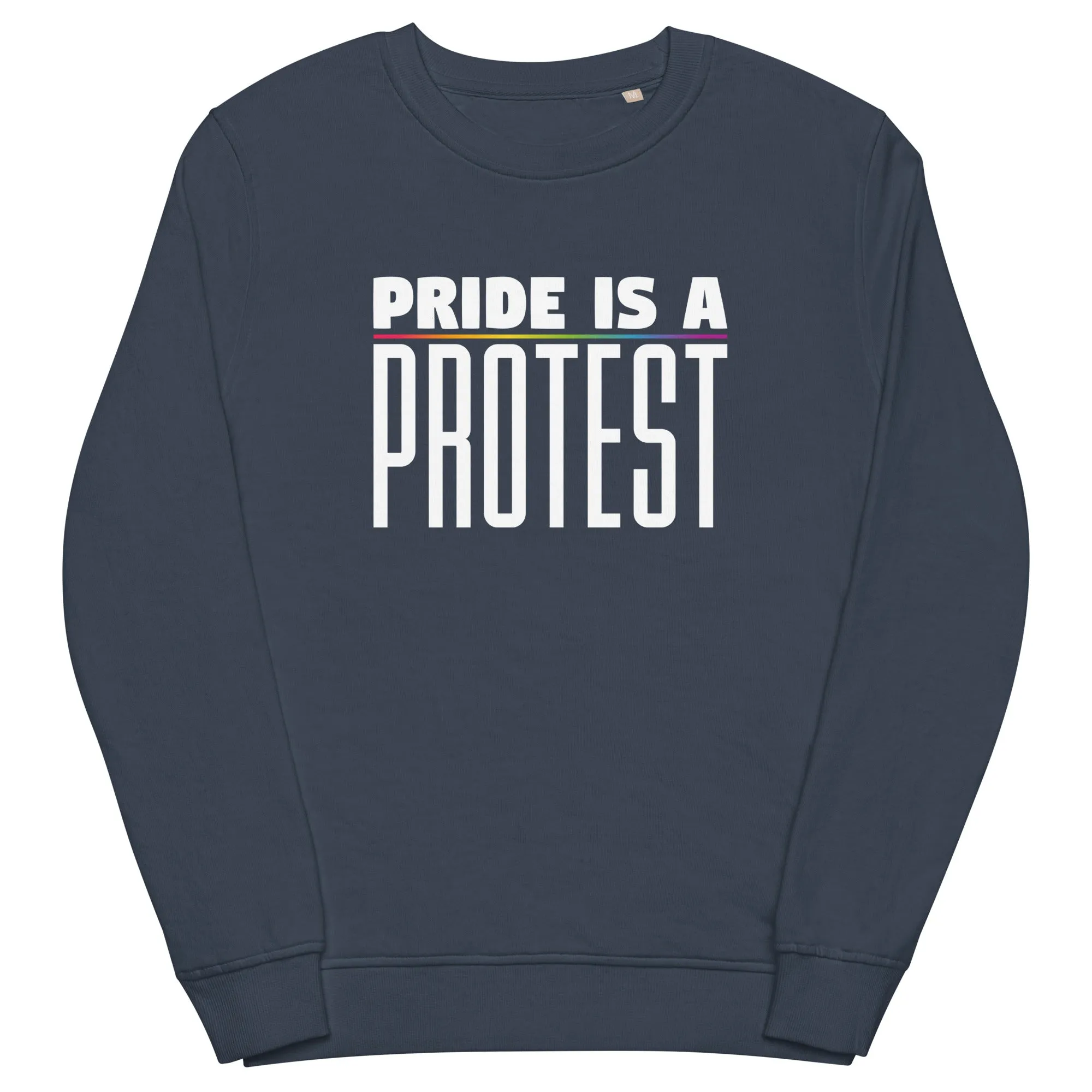 Pride Is A Protest Organic Sweatshirt