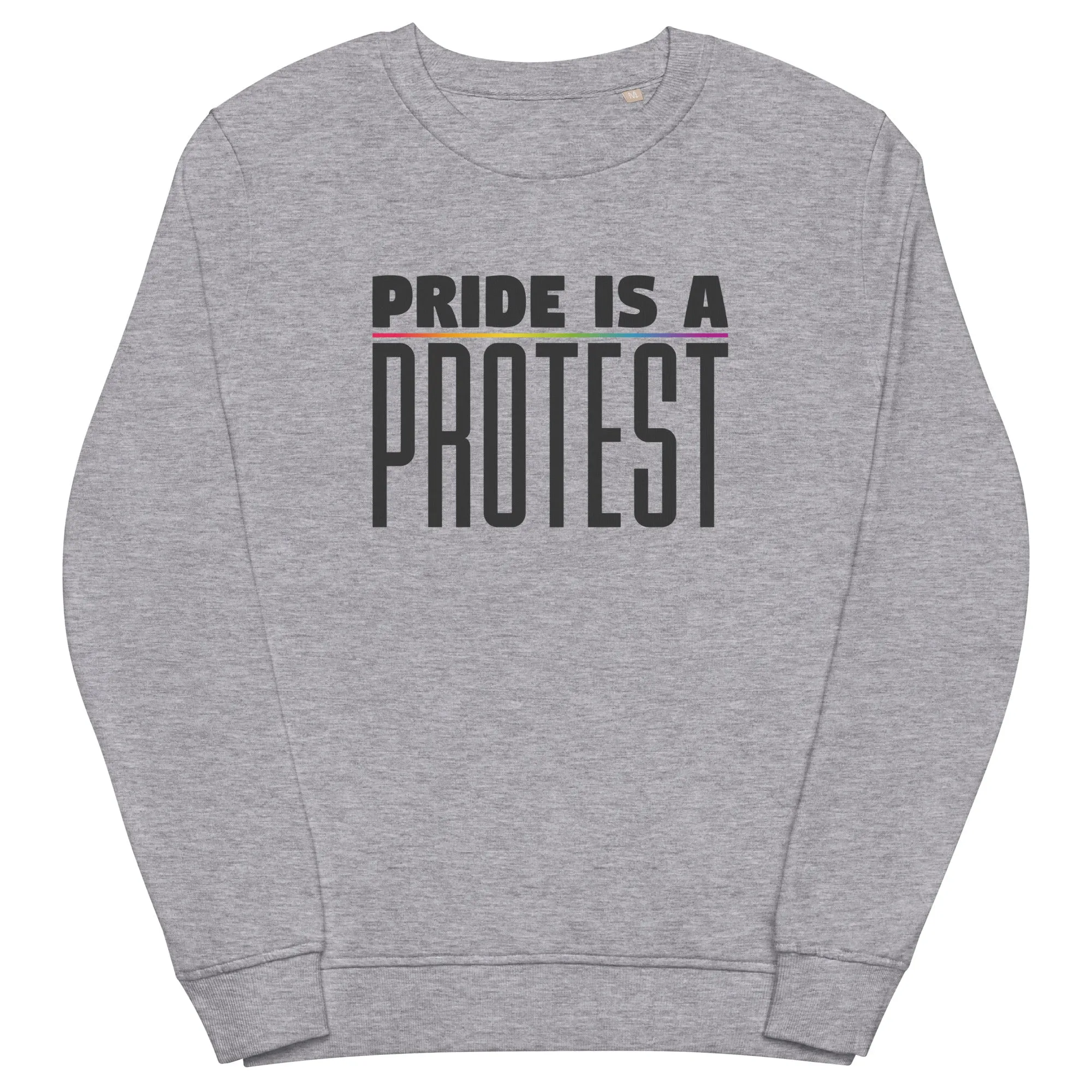 Pride Is A Protest Organic Sweatshirt